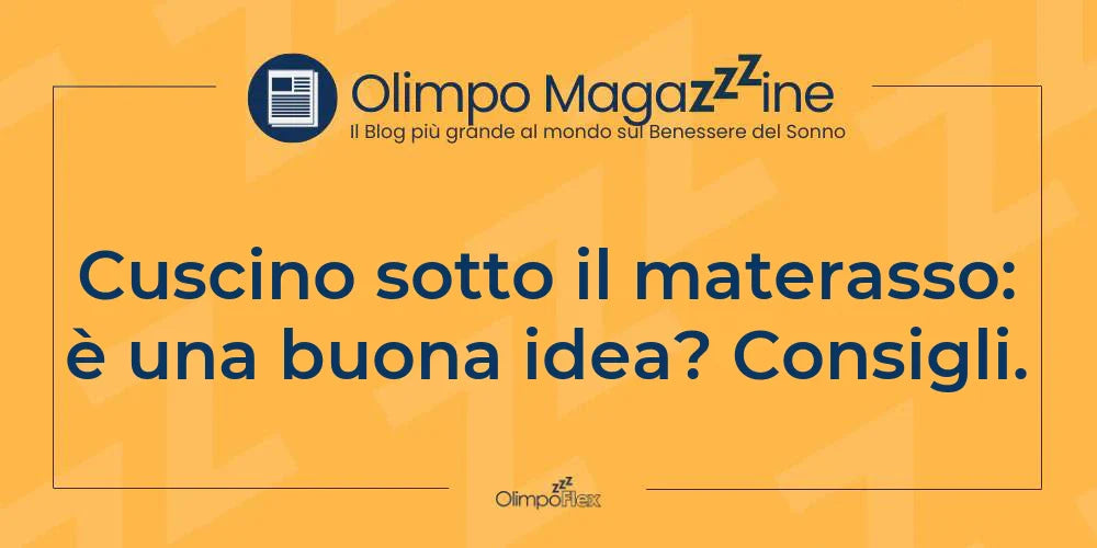 Cuscino sotto il materasso: è una buona idea? Consigli.