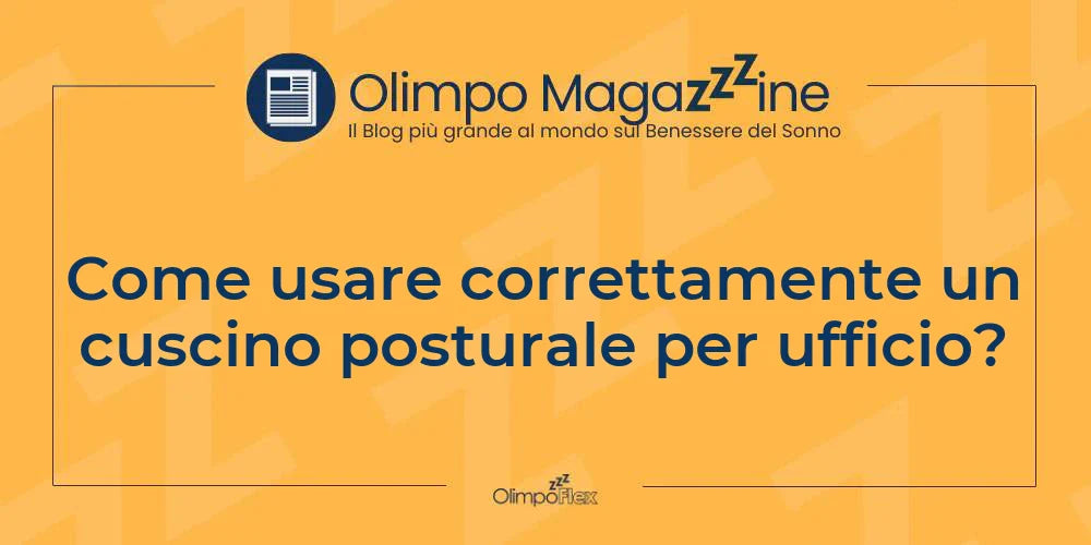 Come usare correttamente un cuscino posturale per ufficio?