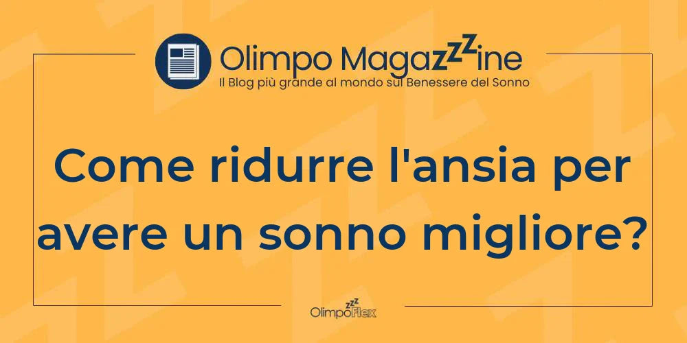 Come ridurre l'ansia per avere un sonno migliore?