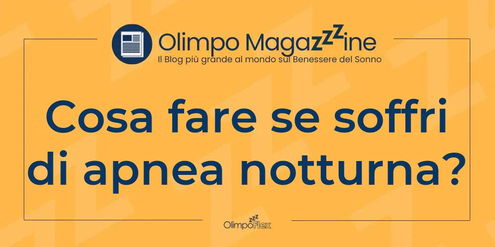 Cosa fare se soffri di apnea notturna?