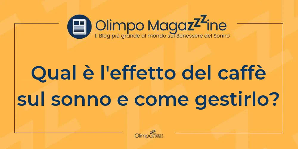 Qual è l'effetto del caffè sul sonno e come gestirlo?