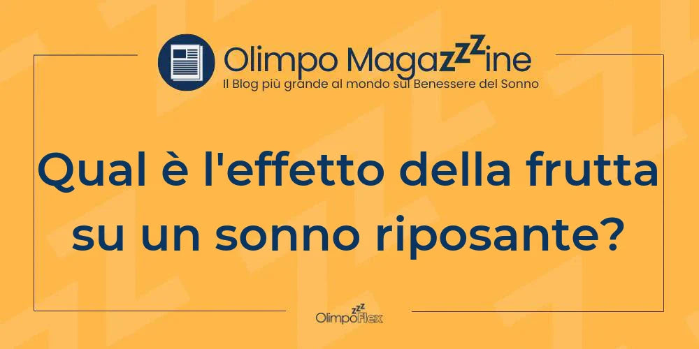 Qual è l'effetto della frutta su un sonno riposante?