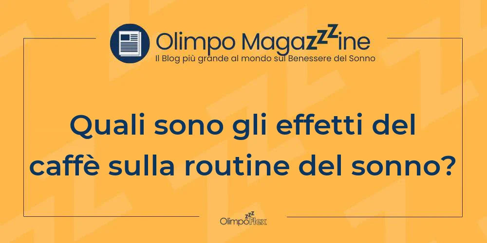 Quali sono gli effetti del caffè sulla routine del sonno?