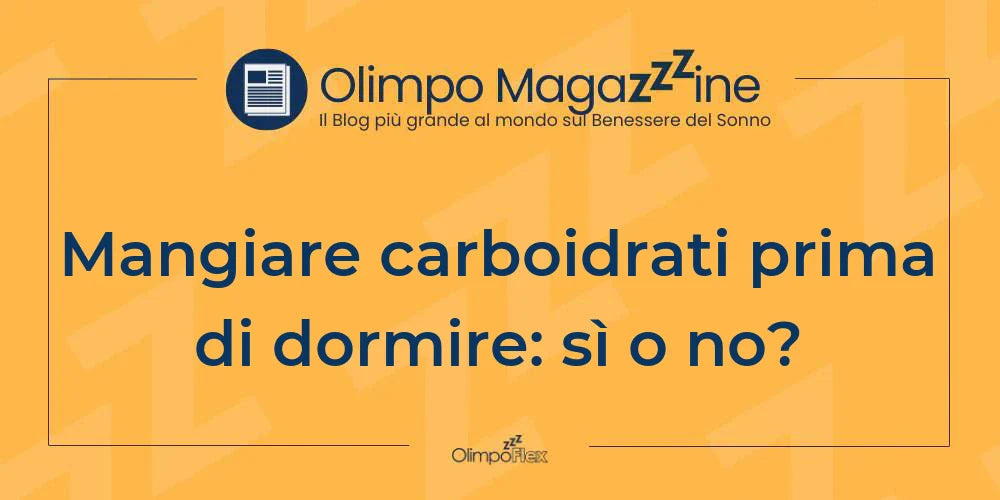 Mangiare carboidrati prima di dormire: sì o no?