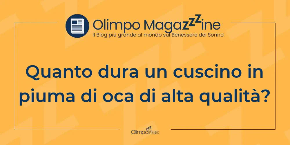 Quanto dura un cuscino in piuma di oca di alta qualità?