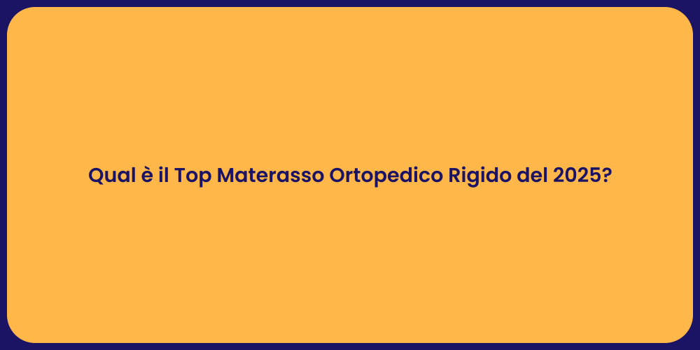 Qual è il Top Materasso Ortopedico Rigido del 2025?