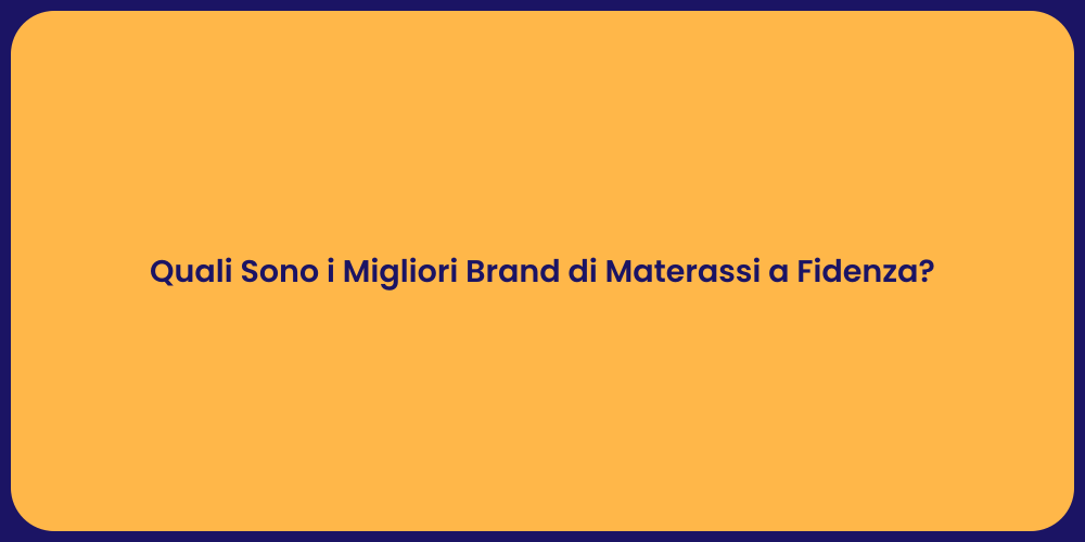 Quali Sono i Migliori Brand di Materassi a Fidenza?