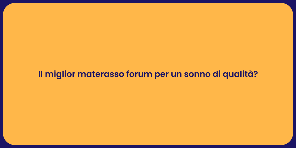 Il miglior materasso forum per un sonno di qualità?