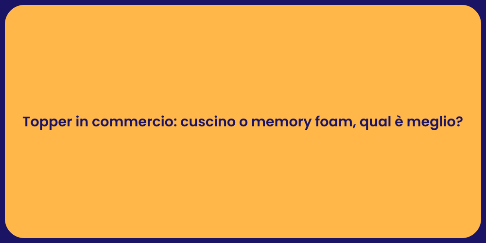 Topper in commercio: cuscino o memory foam, qual è meglio?