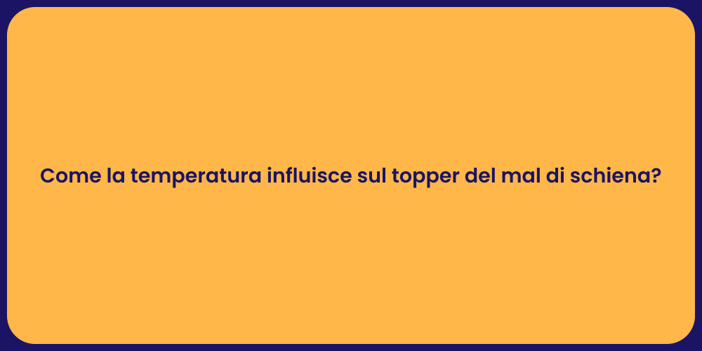 Come la temperatura influisce sul topper del mal di schiena?