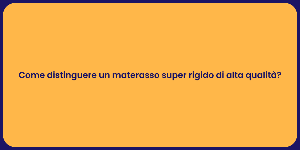 Come distinguere un materasso super rigido di alta qualità?