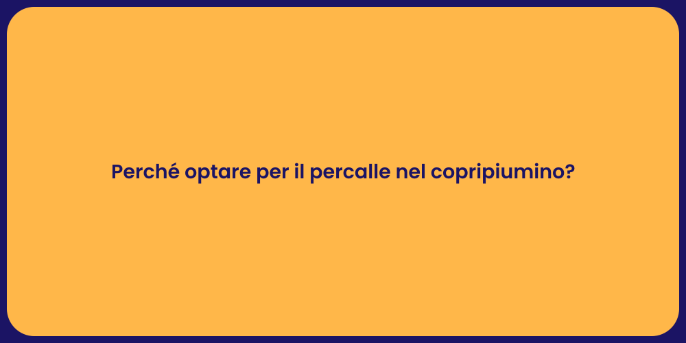 Perché optare per il percalle nel copripiumino?
