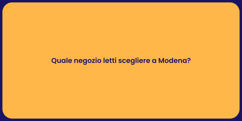 Quale negozio letti scegliere a Modena?