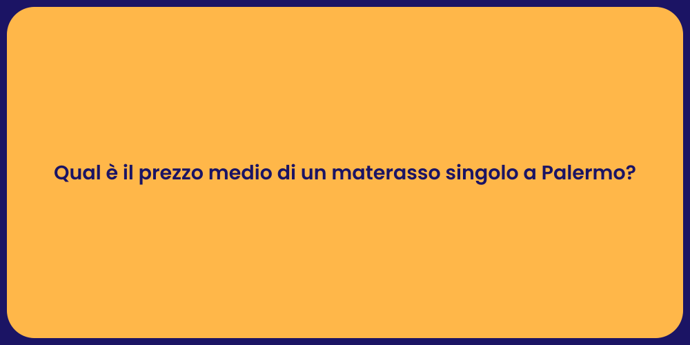 Qual è il prezzo medio di un materasso singolo a Palermo?