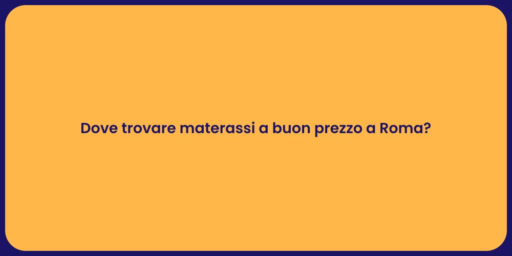 Dove trovare materassi a buon prezzo a Roma?