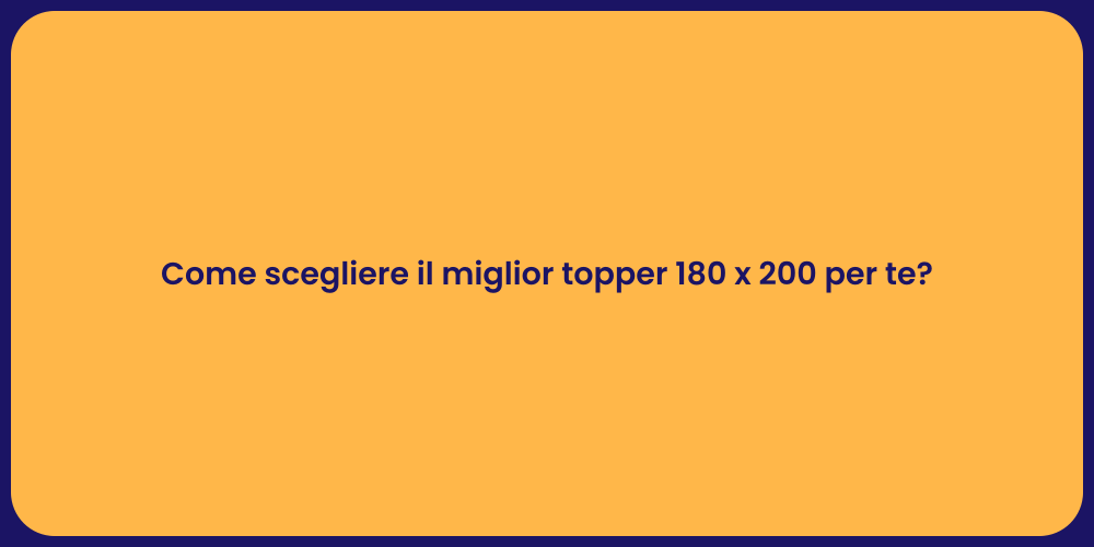 Come scegliere il miglior topper 180 x 200 per te?