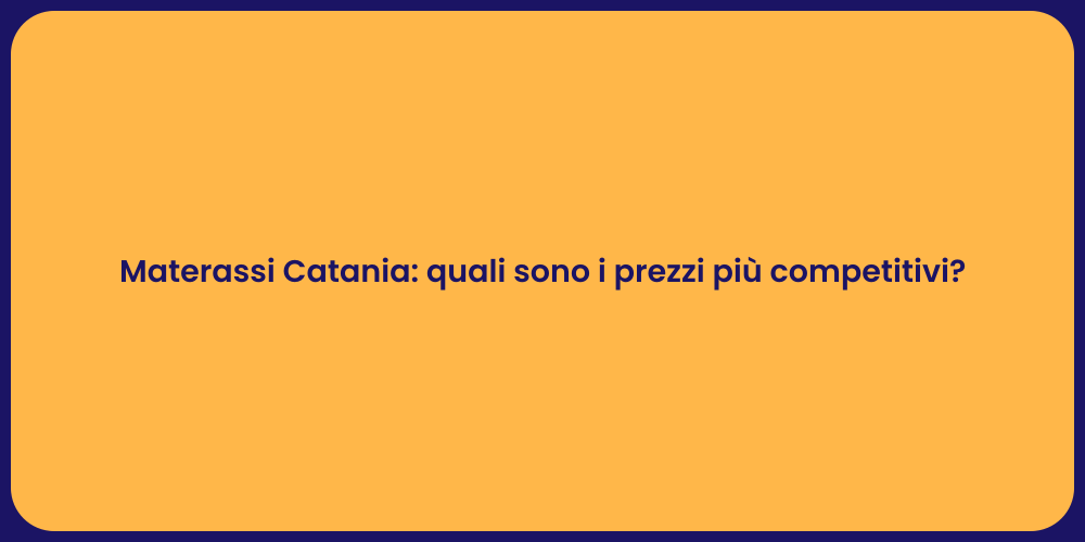Materassi Catania: quali sono i prezzi più competitivi?