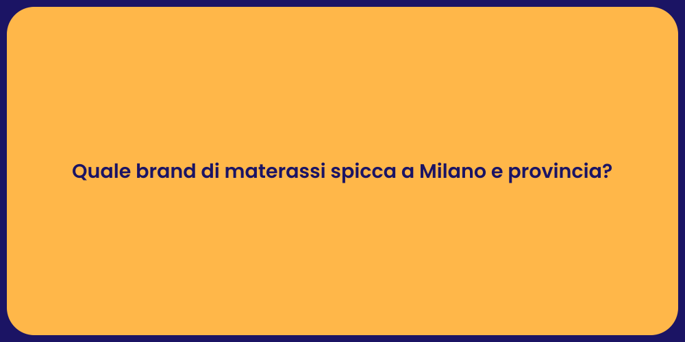 Quale brand di materassi spicca a Milano e provincia?