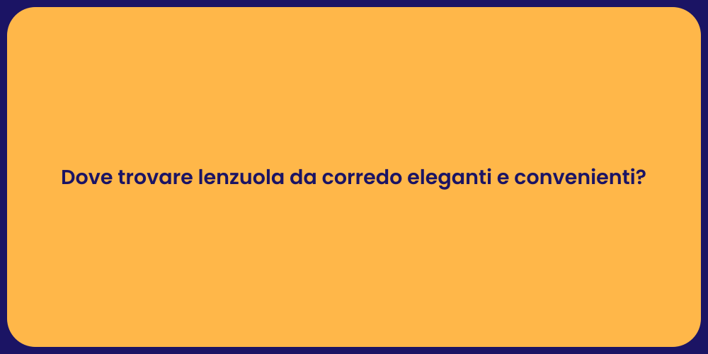 Dove trovare lenzuola da corredo eleganti e convenienti?
