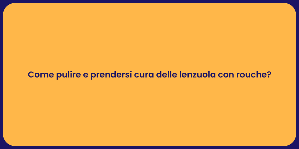 Come pulire e prendersi cura delle lenzuola con rouche?