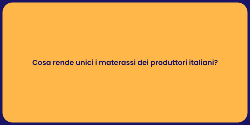 Cosa rende unici i materassi dei produttori italiani?