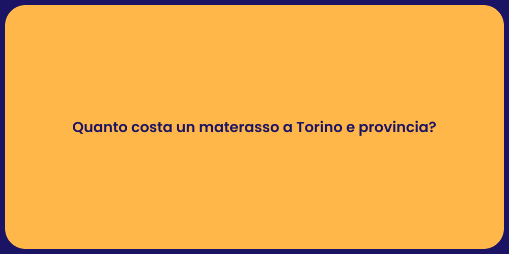 Quanto costa un materasso a Torino e provincia?