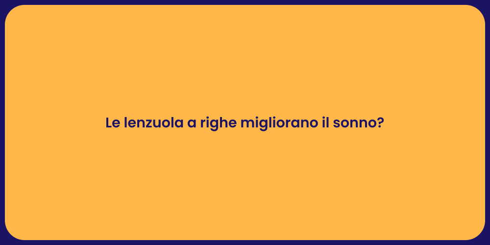 Le lenzuola a righe migliorano il sonno?