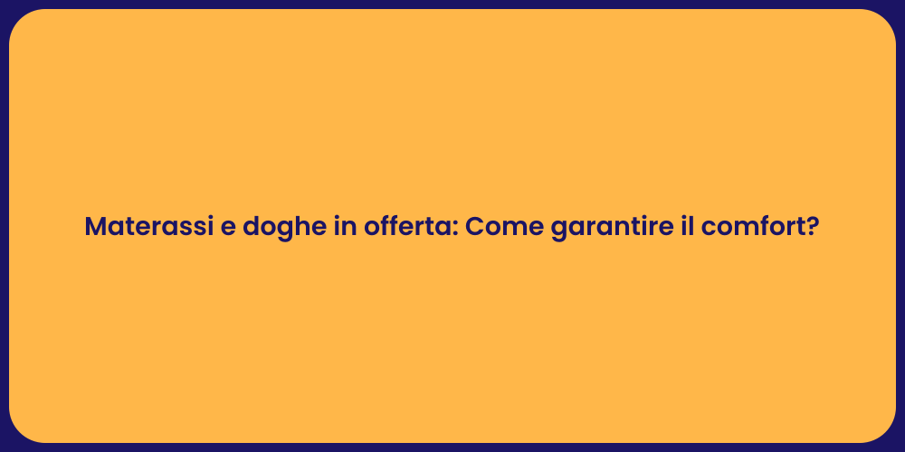 Materassi e doghe in offerta: Come garantire il comfort?