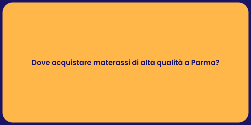 Dove acquistare materassi di alta qualità a Parma?