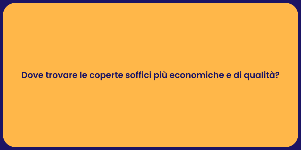 Dove trovare le coperte soffici più economiche e di qualità?