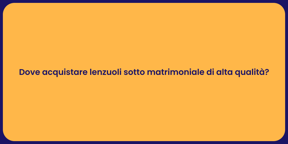 Dove acquistare lenzuoli sotto matrimoniale di alta qualità?