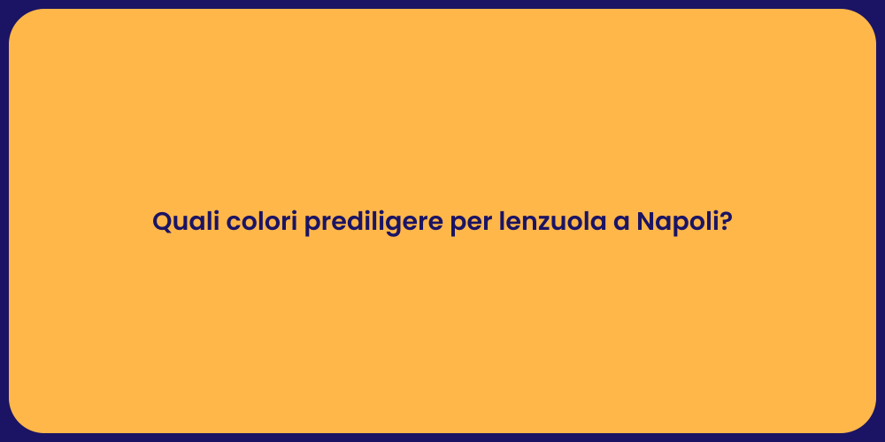Quali colori prediligere per lenzuola a Napoli?