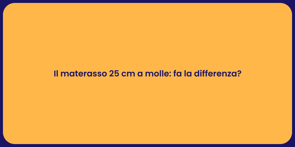 Il materasso 25 cm a molle: fa la differenza?