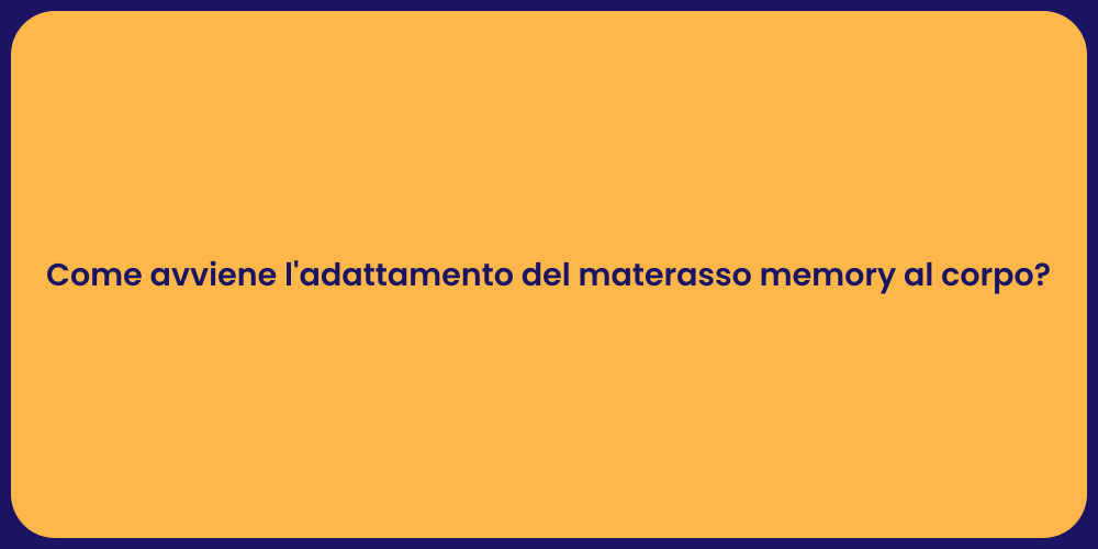 Come avviene l'adattamento del materasso memory al corpo?