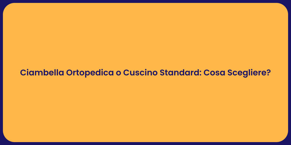 Ciambella Ortopedica o Cuscino Standard: Cosa Scegliere?