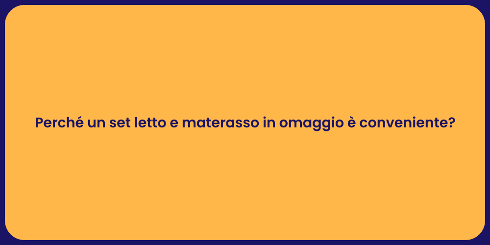 Perché un set letto e materasso in omaggio è conveniente?