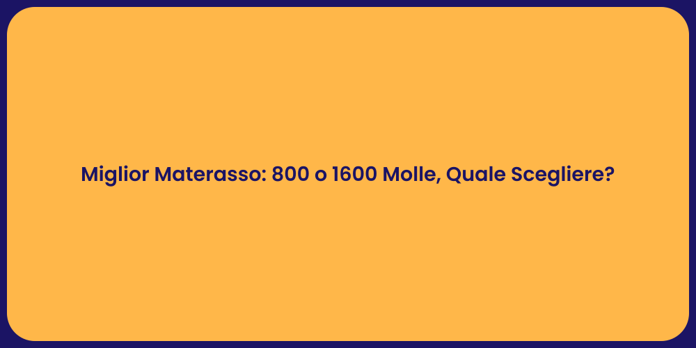 Miglior Materasso: 800 o 1600 Molle, Quale Scegliere?