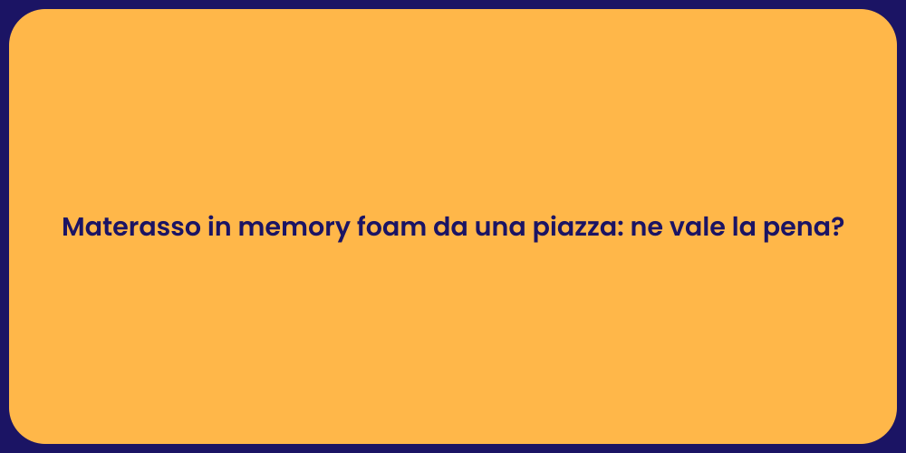 Materasso in memory foam da una piazza: ne vale la pena?