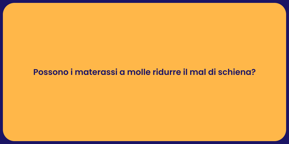 Possono i materassi a molle ridurre il mal di schiena?