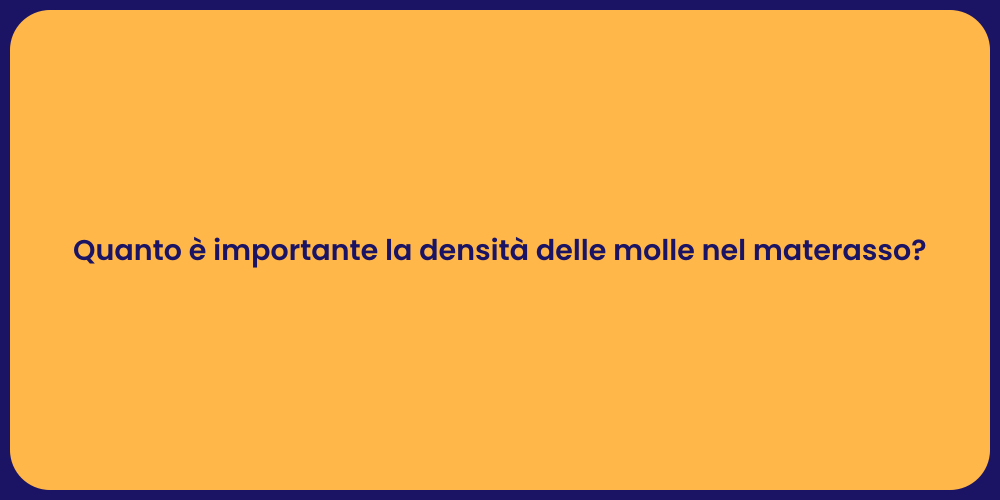 Quanto è importante la densità delle molle nel materasso?