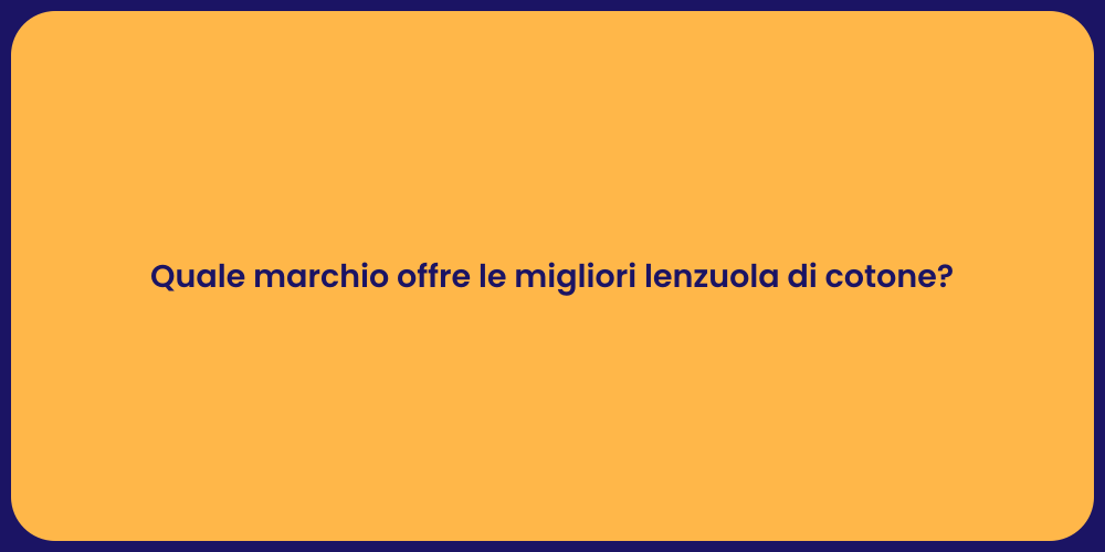 Quale marchio offre le migliori lenzuola di cotone?