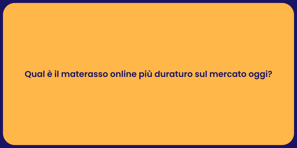 Qual è il materasso online più duraturo sul mercato oggi?