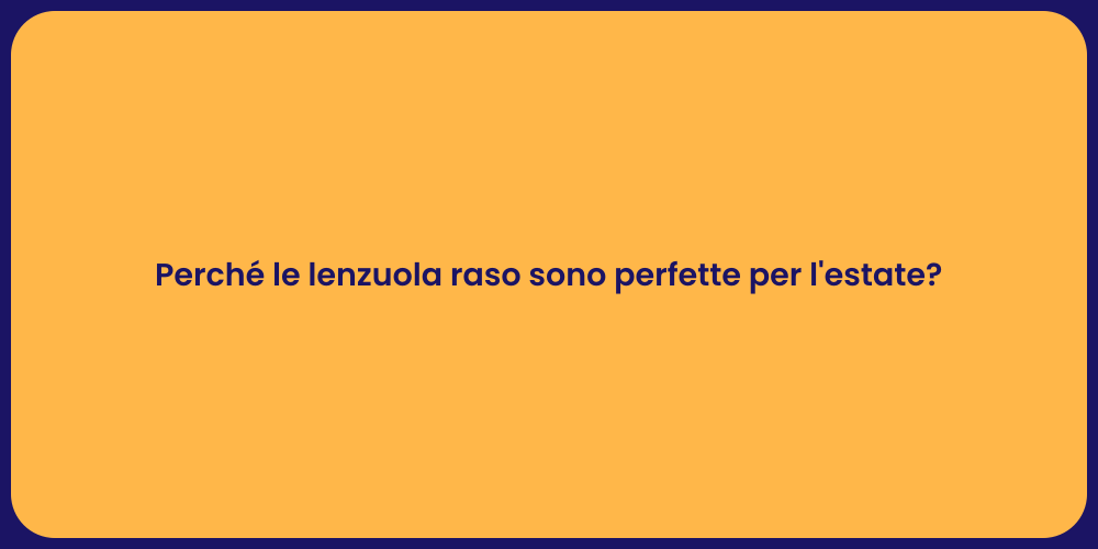 Perché le lenzuola raso sono perfette per l'estate?