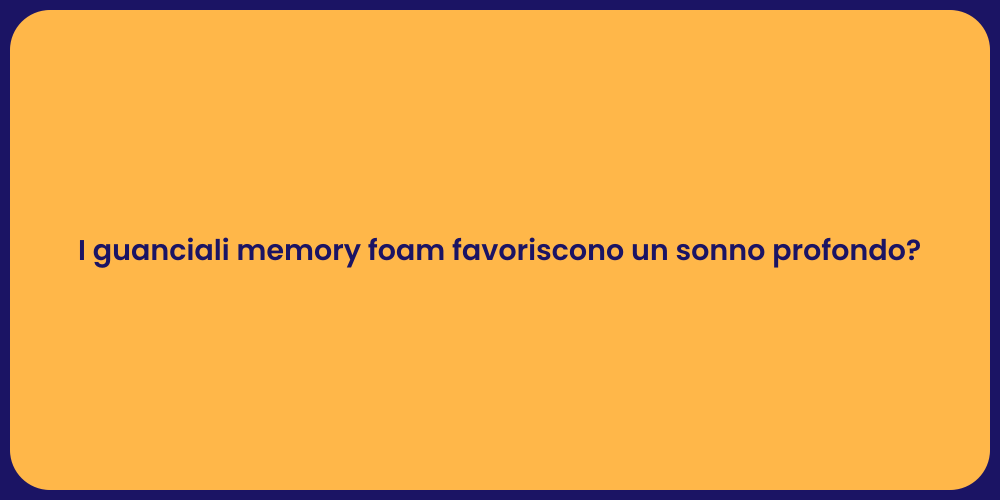 I guanciali memory foam favoriscono un sonno profondo?