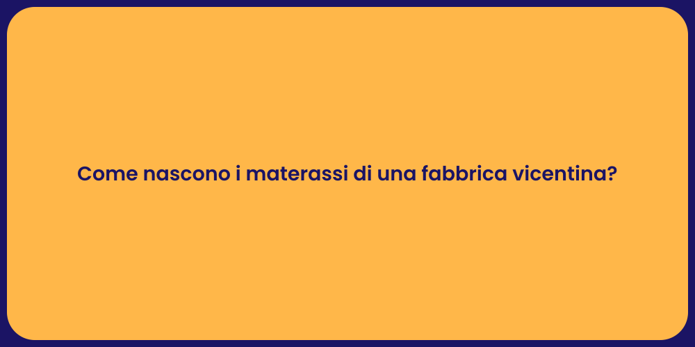 Come nascono i materassi di una fabbrica vicentina?