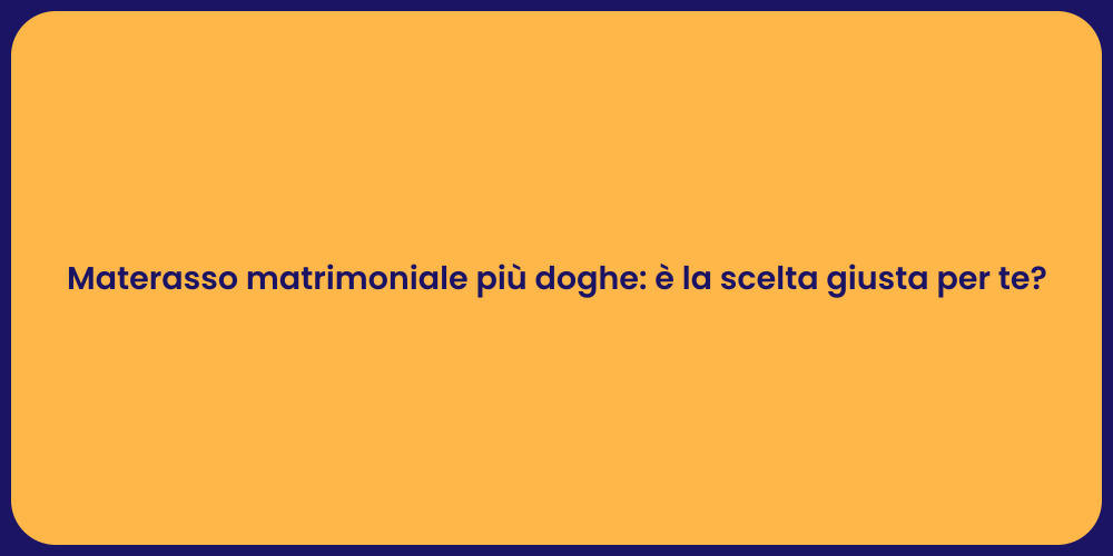 Materasso matrimoniale più doghe: è la scelta giusta per te?