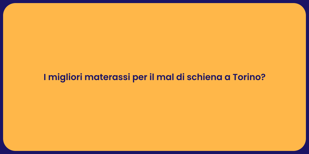 I migliori materassi per il mal di schiena a Torino?