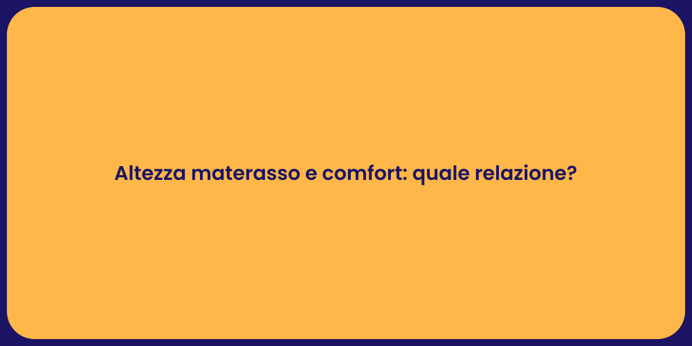 Altezza materasso e comfort: quale relazione?