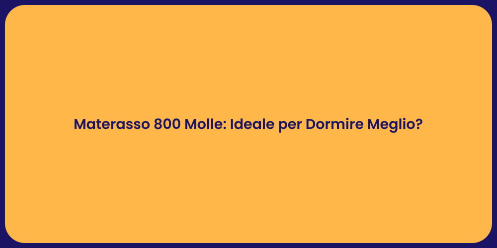 Materasso 800 Molle: Ideale per Dormire Meglio?