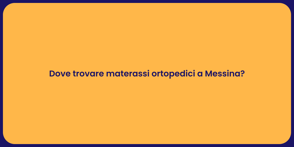 Dove trovare materassi ortopedici a Messina?